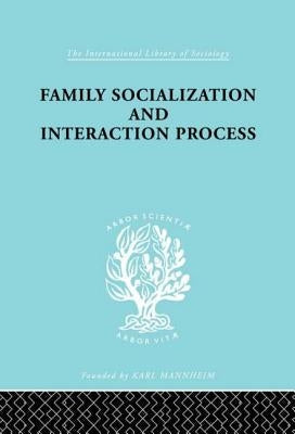Family: Socialization and Interaction Process Paperback Routledge