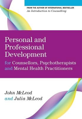 Personal and Professional Development for Counsellors, Psychotherapists and Mental Health Practitioners Paperback Open University Press