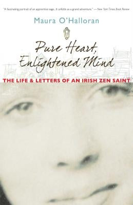 Pure Heart, Enlightened Mind: The Life and Letters of an Irish Zen Saint Paperback Wisdom Publications