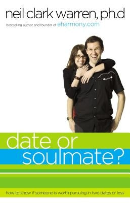 Date or Soul Mate?: How to Know If Someone Is Worth Pursuing in Two Dates or Less Paperback Thomas Nelson