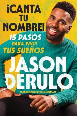 Sing Your Name Out Loud / Icanta Tu Nombre! (Spanish Edition): 15 Pasos Para Vivir Tus Sueños by Derulo, Jason - Corrections Bookstore