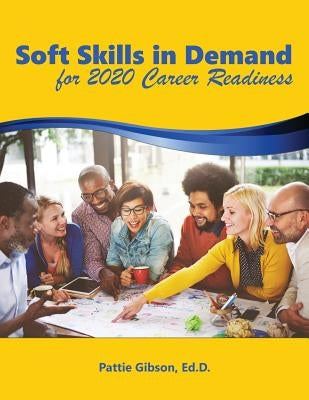 Soft Skills in Demand: For 2020 Career Readiness Pattie Gibson