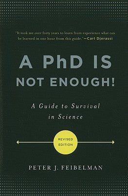 A PhD Is Not Enough!: A Guide to Survival in Science Paperback Basic Books