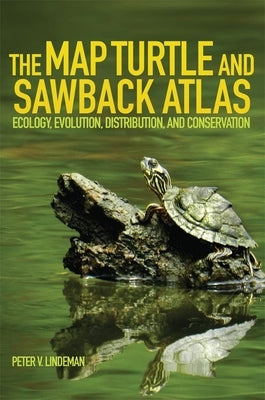 The Map Turtle and Sawback Atlas: Ecology, Evolution, Distribution and Conservation Paperback University of Oklahoma Press