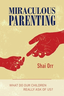 Miraculous Parenting Paperback Createspace Independent Publishing Platform
