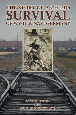 The Story of a Childs Survival of WWII in Nazi Germany Paperback Covenant Books
