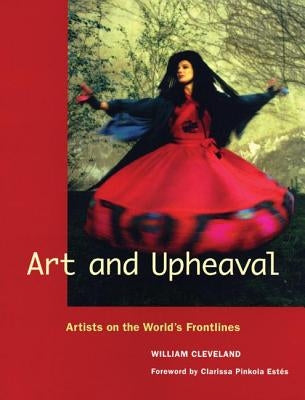 Art and Upheaval: Artists on the World's Frontlines Paperback New Village Press