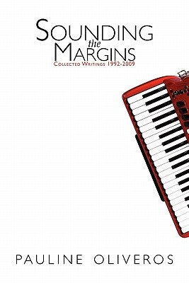 Sounding the Margins: Collected Writings 1992-2009 Paperback Deep Listening