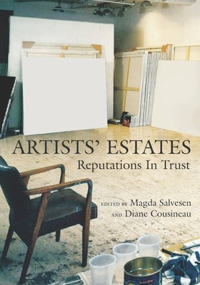 Artists' Estates: Reputations in Trust Paperback Magda Salvesen