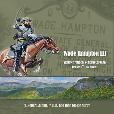 Wade Hampton III Summer Resident of North Carolina Paperback Wings Publishers, LLC