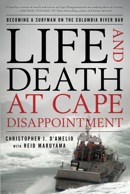 Life and Death at Cape Disappointment: Becoming a Surfman on the Columbia River Bar Paperback Lyons Press