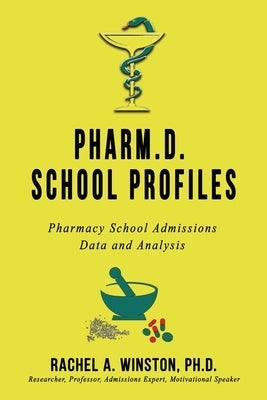 Pharm.D. School Profiles: Pharmacy School Admissions Data and Analysis Paperback Lizard Publishing