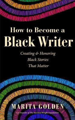 How to Become a Black Writer: Creating and Honoring Black Stories That Matter (the Power of Black Stories, Inspiration for Black Storytellers) Paperback Books That Save Lives