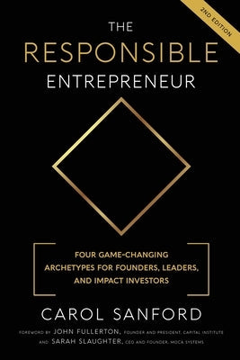 The Responsible Entrepreneur: Four Game-Changing Archtypes for Founders, Leaders, and Impact Investors Paperback Interoctave, Inc.