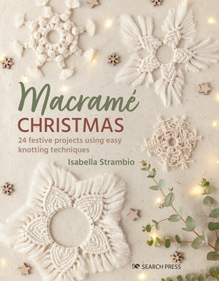 Macrame Christmas: 24 Festive Projects Using Easy Knotting Techniques Paperback Search Press