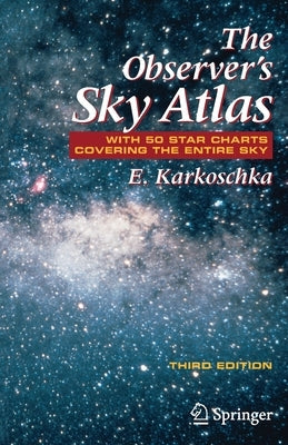 The Observer's Sky Atlas: With 50 Star Charts Covering the Entire Sky Paperback Springer