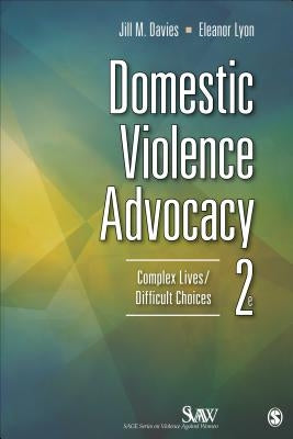 Domestic Violence Advocacy: Complex Lives/Difficult Choices Paperback Sage Publications, Inc