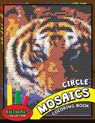 Circle Mosaics Coloring Book 2: Cute Animals Coloring Pages Color by Number Puzzle for Adults Paperback Createspace Independent Publishing Platform