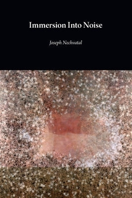 Immersion Into Noise (second edition) Paperback Open Humanities Press