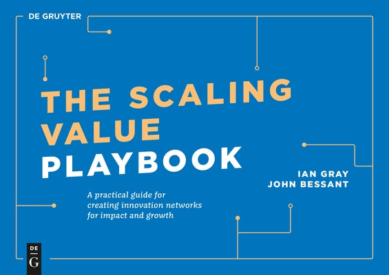 The Scaling Value Playbook: A Practical Guide for Creating Innovation Networks for Impact and Growth Paperback de Gruyter