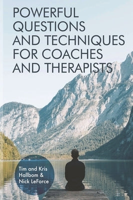 Powerful Questions and Techniques for Coaches and Therapists Paperback Inner Works