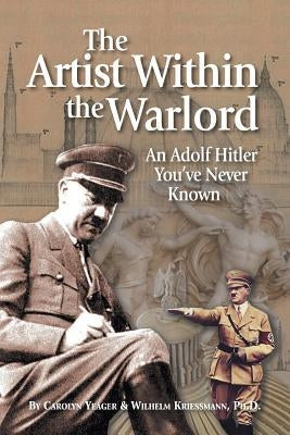 The Artist Within the Warlord: An Adolf Hitler You've Never Known Independent Writer