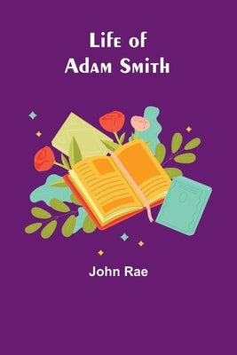 Life of Adam Smith Paperback Alpha Edition
