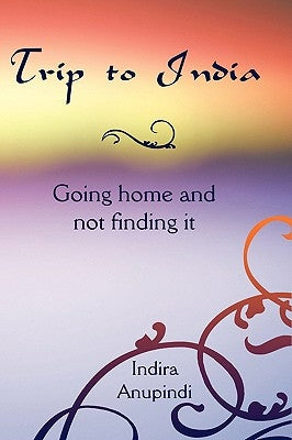 Trip to India: Going home and not finding it Paperback Authorhouse