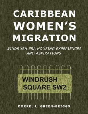 Caribbean Women's Migration: Windrush Era Housing Experiences and Aspirations Paperback Authorhouse UK