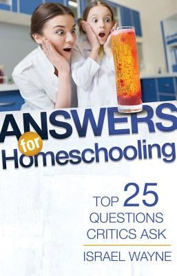 Answers for Homeschooling: Top 25 Questions Critics Ask Paperback Master Books