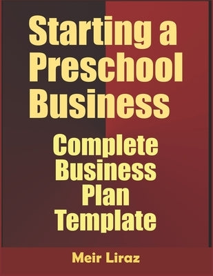 Starting a Preschool Business: Complete Business Plan Template Paperback Independently Published