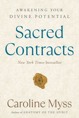 Sacred Contracts: Awakening Your Divine Potential by Myss, Caroline