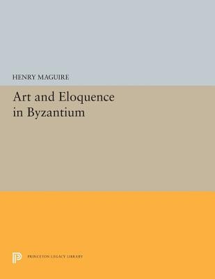Art and Eloquence in Byzantium Paperback Princeton University Press