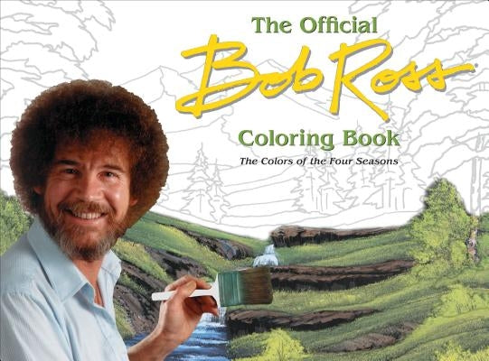 The Official Bob Ross Coloring Book: The Colors of the Four Seasons Paperback Universe Publishing(NY)