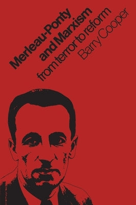 Merleau-Ponty and Marxism: From Terror to Reform Paperback University of Toronto Press