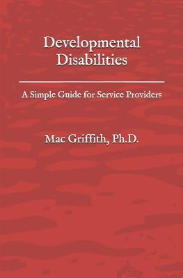 Developmental Disabilities: A Simple Guide for Service Providers Paperback Independently Published