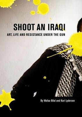 Shoot an Iraqi: Art, Life and Resistance Under the Gun Paperback City Lights Books