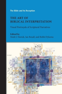 The Art of Biblical Interpretation: Visual Portrayals of Scriptural Narratives Paperback SBL Press