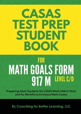 CASAS Test Prep Student Book for Math GOALS Form 917 M Level C/D Paperback Coaching for Better Learning