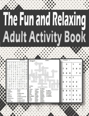 The Fun and Relaxing Adult Activity Book: Brain Activity Book For Adults Featuring kriss kross, Word Search, sudoku and more by King, Zoubir