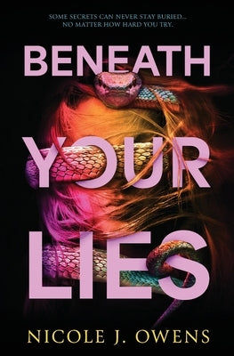Beneath Your Lies by Owens, Nicole J.