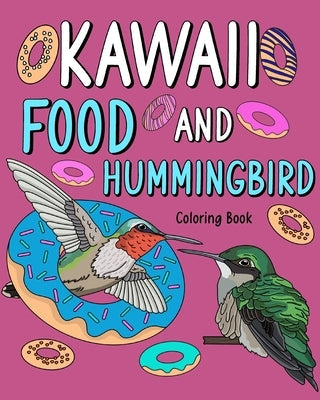 Kawaii Food and Hummingbird Coloring Book: Activity Relaxation, Painting Menu Cute, and Animal Pictures Pages Paperback Blurb