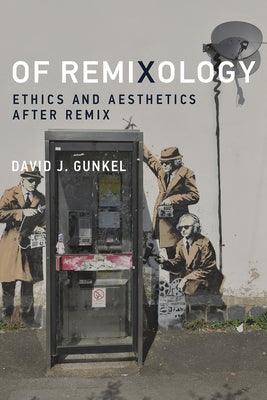 Of Remixology: Ethics and Aesthetics after Remix Paperback MIT Press