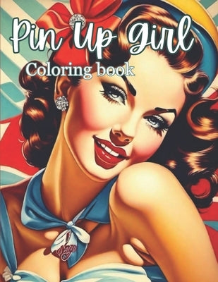 Pin Up Girl Coloring Book: Glamorous Vintage Pin Up Girl Coloring Book for Adults Paperback Independently Published
