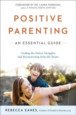 Positive Parenting: An Essential Guide Tarcherperigee