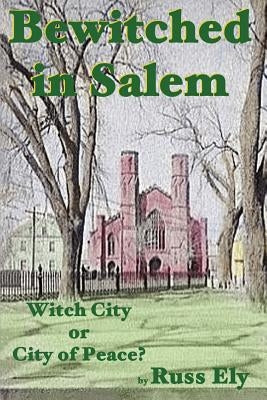 Bewitched In Salem: Witch City or City of Peace? Paperback iUniverse