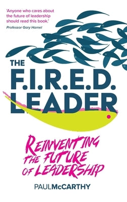 The Fired Leader: Reinventing the Future of Leadership Paperback Practical Inspiration Publishing