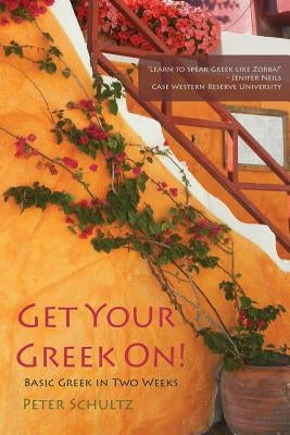 Get Your Greek On!: Basic Greek in Two Weeks. Paperback Silver Goat Media