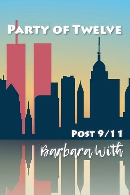 Party of Twelve: Post 9/11 Paperback Synergy Alliance LLC