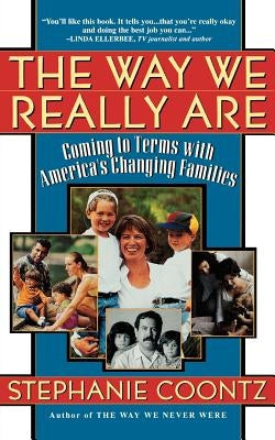 The Way We Really Are: Coming to Terms with America's Changing Families Paperback Basic Books